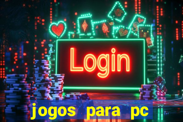 jogos para pc gratis windows 7